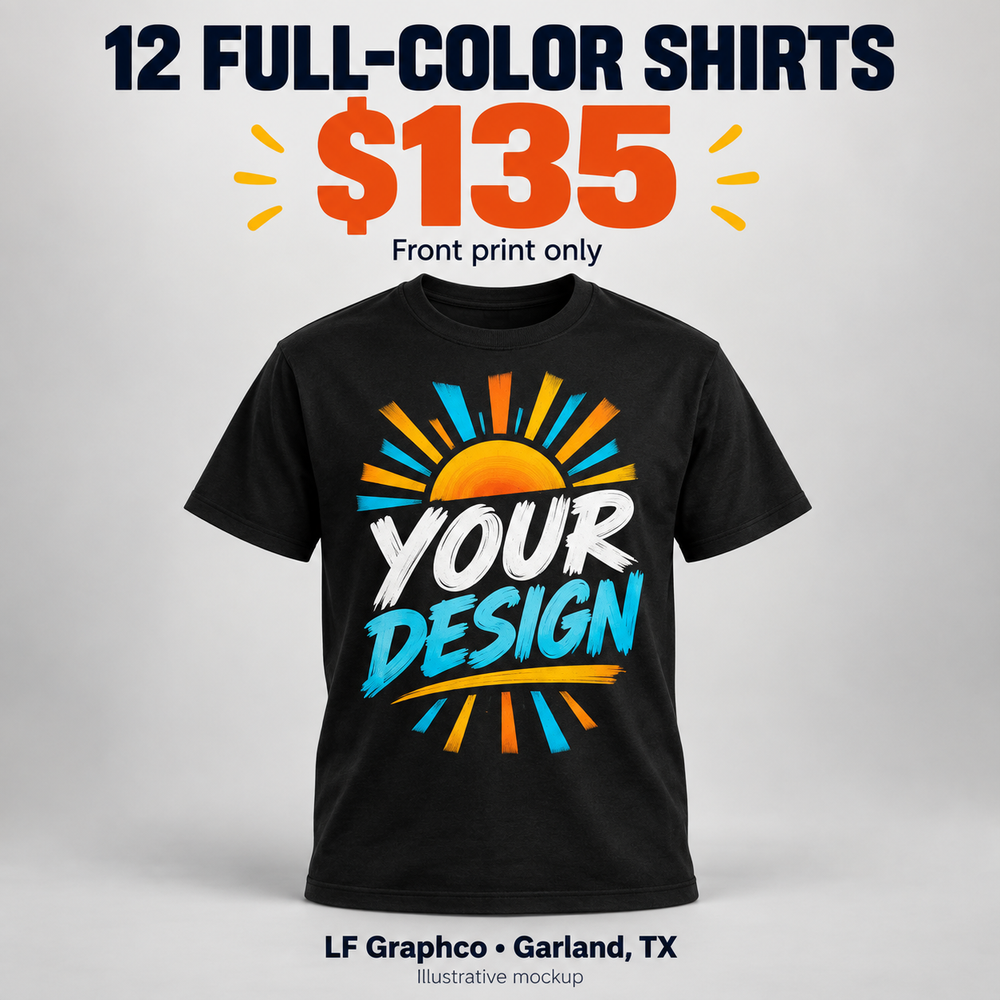 Illustrative full-color front-print shirt. 12 shirts for $135. Front print only.
